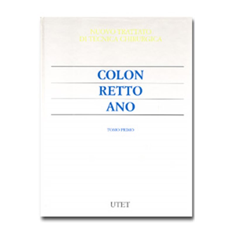 Nuovo trattato di tecnica chirurgica - Colon retto ano Volume 4 tomo 1